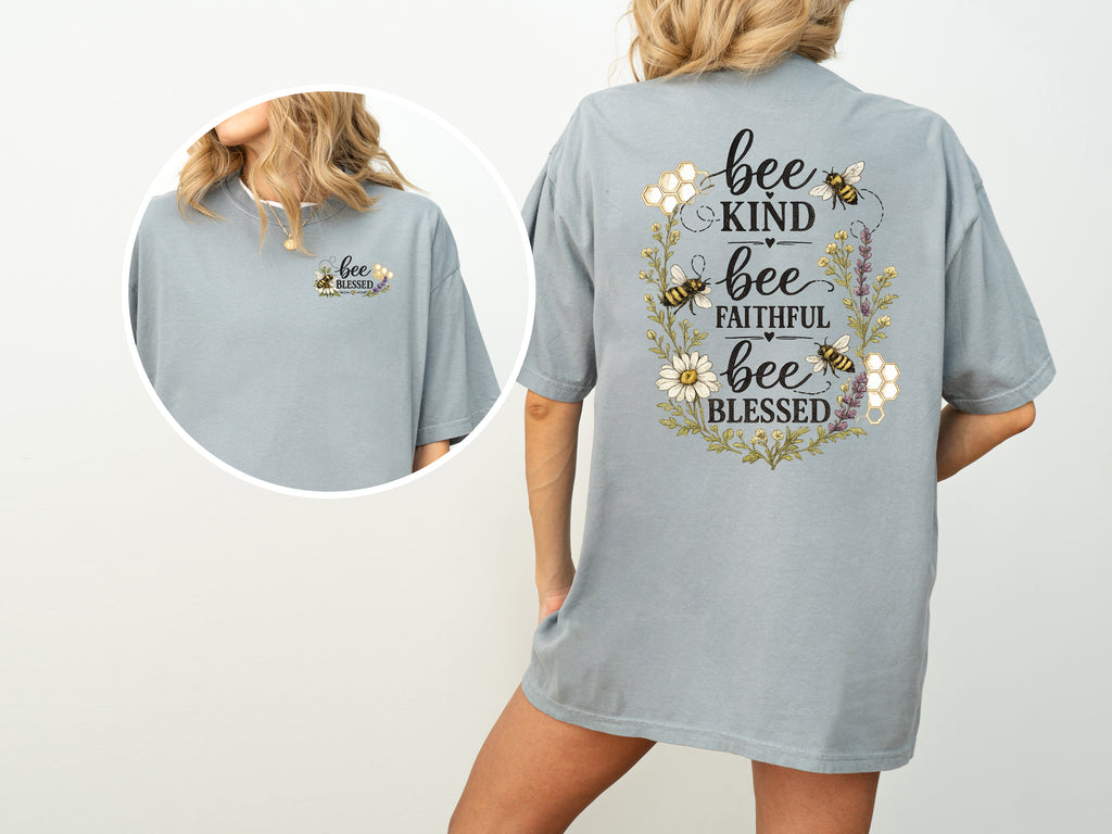 Bee Kind, Bee Faithfull, Bee Blessed, Faith, Jesus, Comfort Color Tshirt