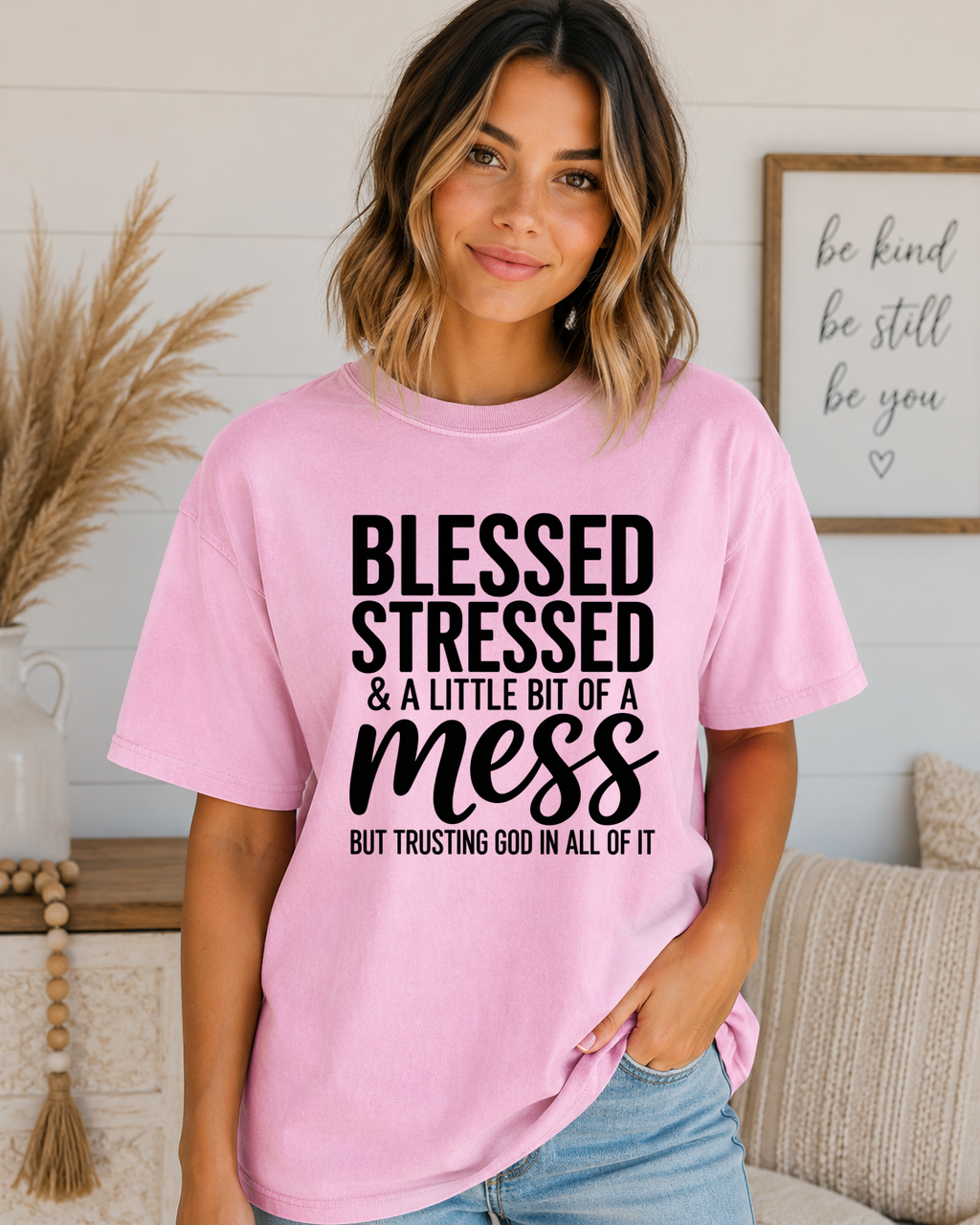 Blessed Stressed & A Little Bit of a Mess Comfort Colors T-Shirt – Trusting God Christian Faith Graphic Tee