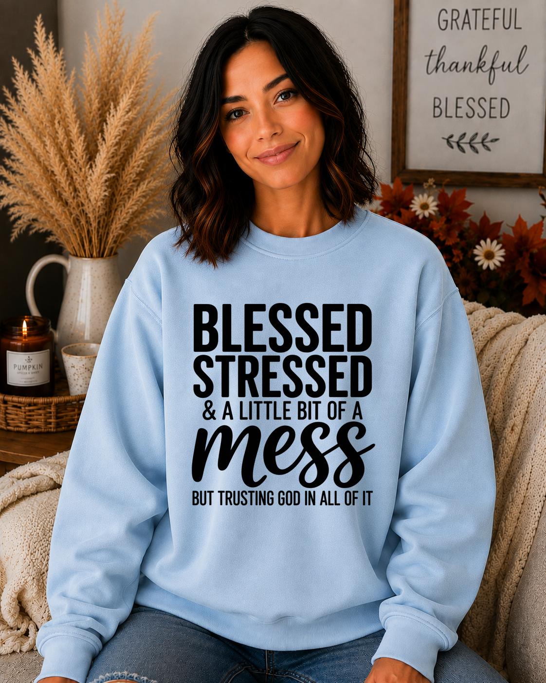 Blessed Stressed & A Little Bit of a Mess Gildan Sweatshirt – Trusting God Christian Faith Crewneck