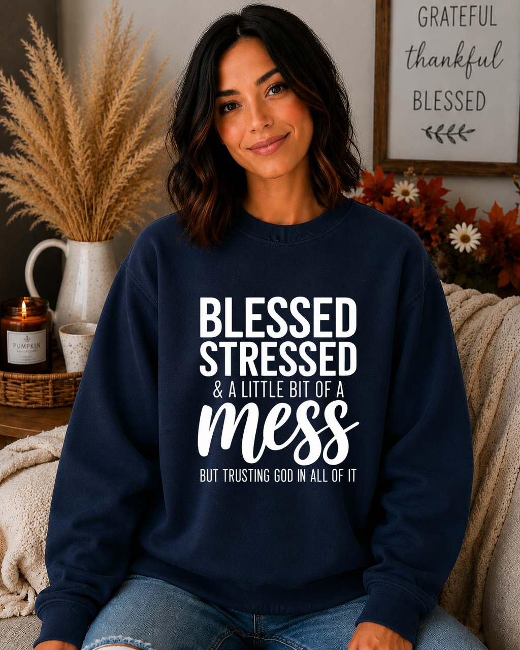 Blessed Stressed & A Little Bit of a Mess Gildan Sweatshirt – Trusting God Christian Faith Crewneck