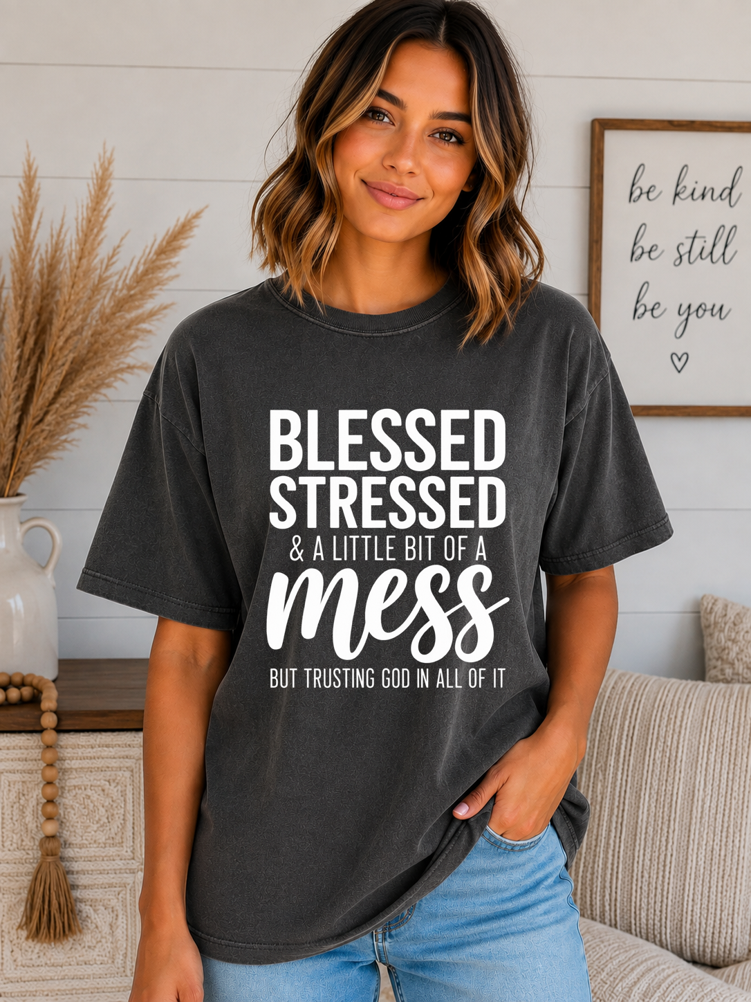Blessed Stressed & A Little Bit of a Mess Comfort Colors T-Shirt – Trusting God Christian Faith Graphic Tee