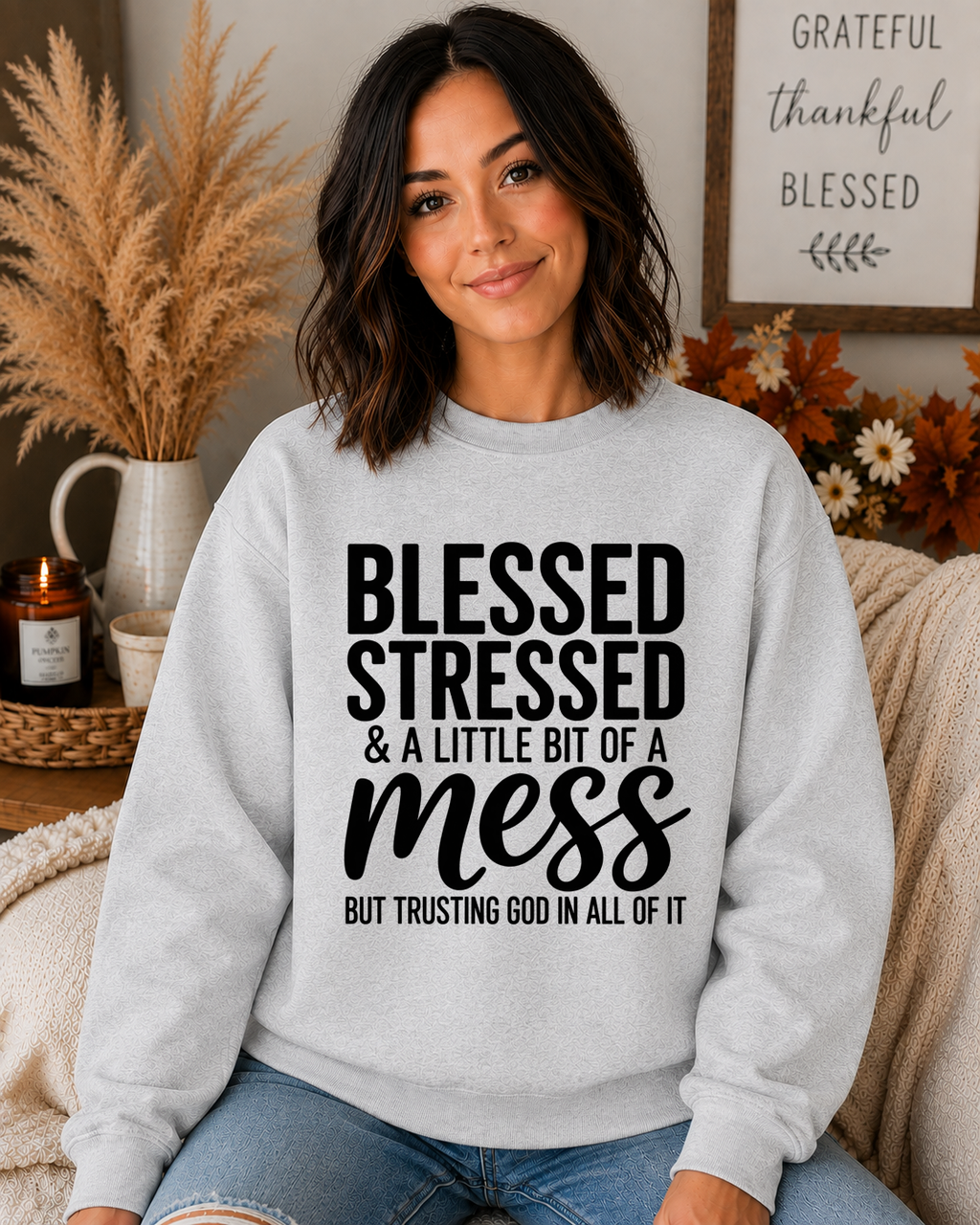 Blessed Stressed & A Little Bit of a Mess Gildan Sweatshirt – Trusting God Christian Faith Crewneck