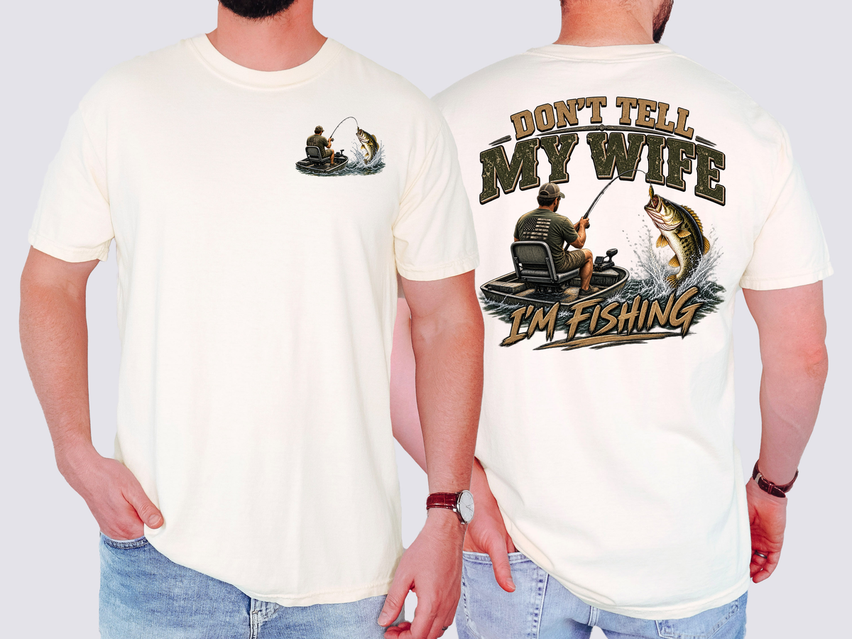 Don't Tell My Wife I'm Fishing, Mens, Funny, Fishing, Comfort Colors Tshirt