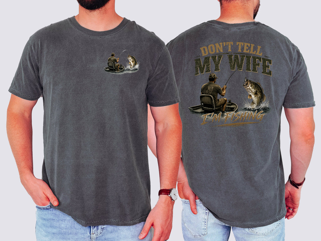 Don't Tell My Wife I'm Fishing, Mens, Funny, Fishing, Comfort Colors Tshirt