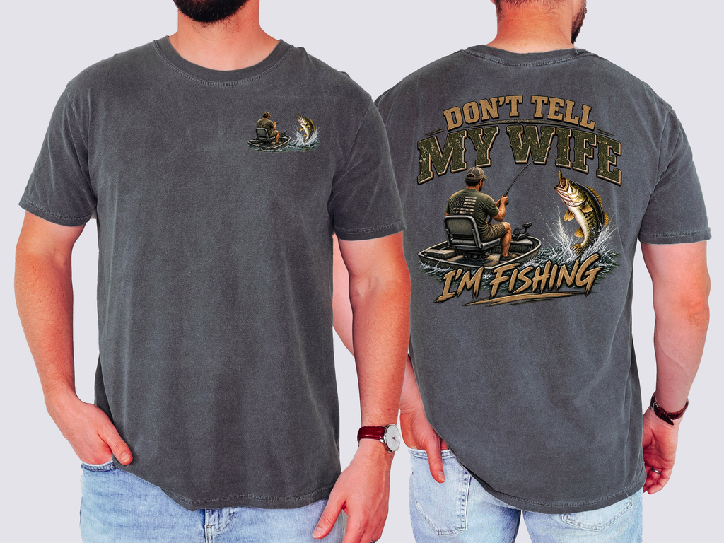 Don't Tell My Wife I'm Fishing, Mens, Funny, Fishing, Comfort Colors Tshirt
