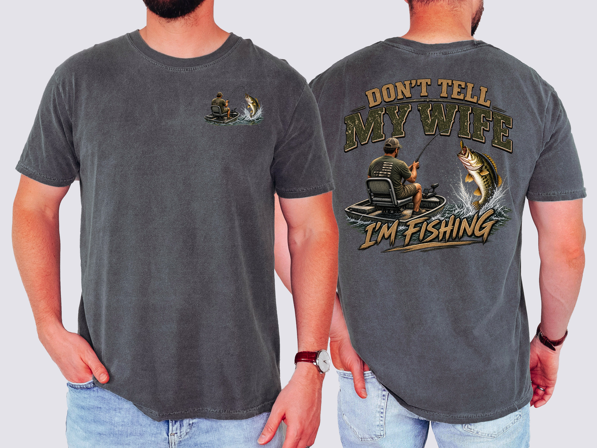 Don't Tell My Wife I'm Fishing, Mens, Funny, Fishing, Comfort Colors Tshirt