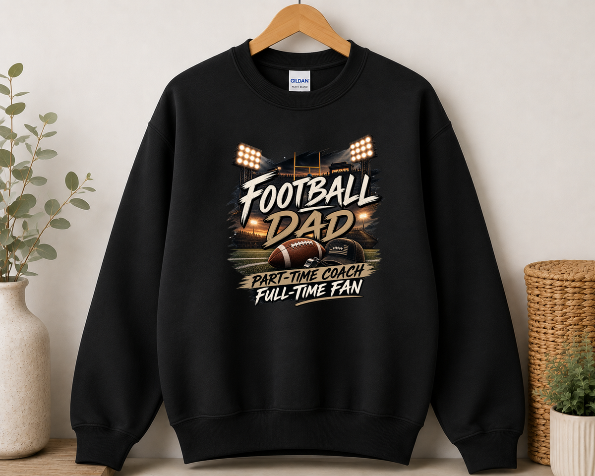 Football Dad Sweatshirt – Part-Time Coach Full-Time Fan | Football Dad Gift | Game Day Crewneck | Football Season Sweatshirt