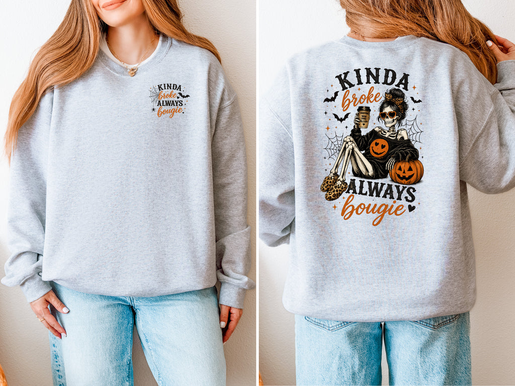 Kinda Broke Always Bougie, Skeleton, Pumpkin, Halloween, Front and Back, Gildan Sweatshirt