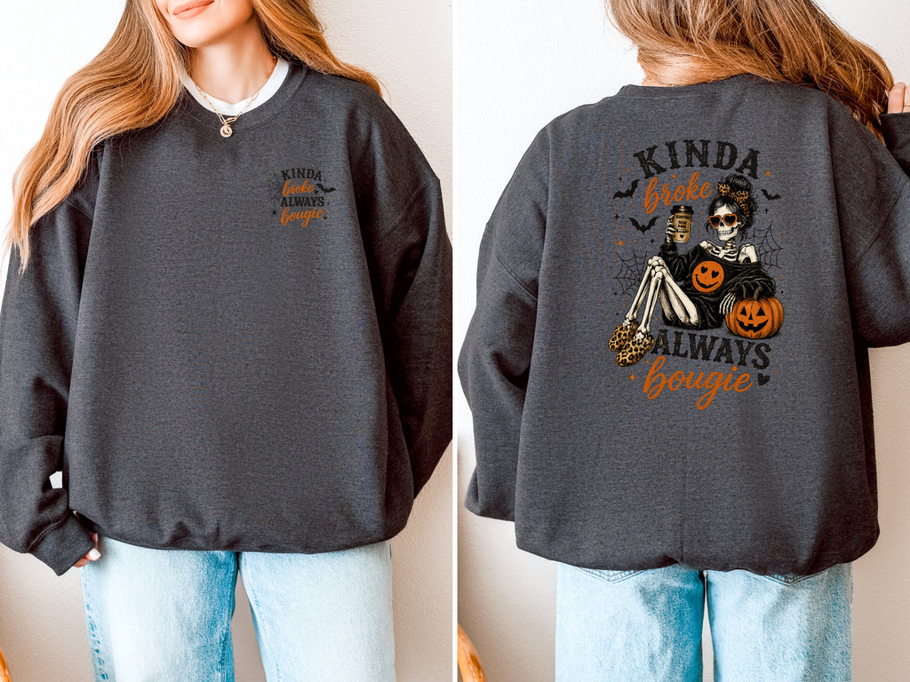 Kinda Broke Always Bougie, Skeleton, Pumpkin, Halloween, Front and Back, Gildan Sweatshirt