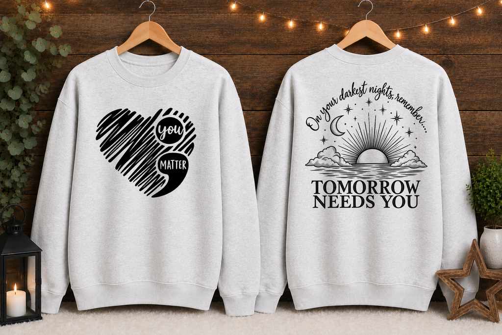 Tomorrow Needs You Gildan Sweatshirt | You Matter Mental Health Awareness Crewneck | Inspirational Front & Back Graphic | Encouragement Sweatshirt