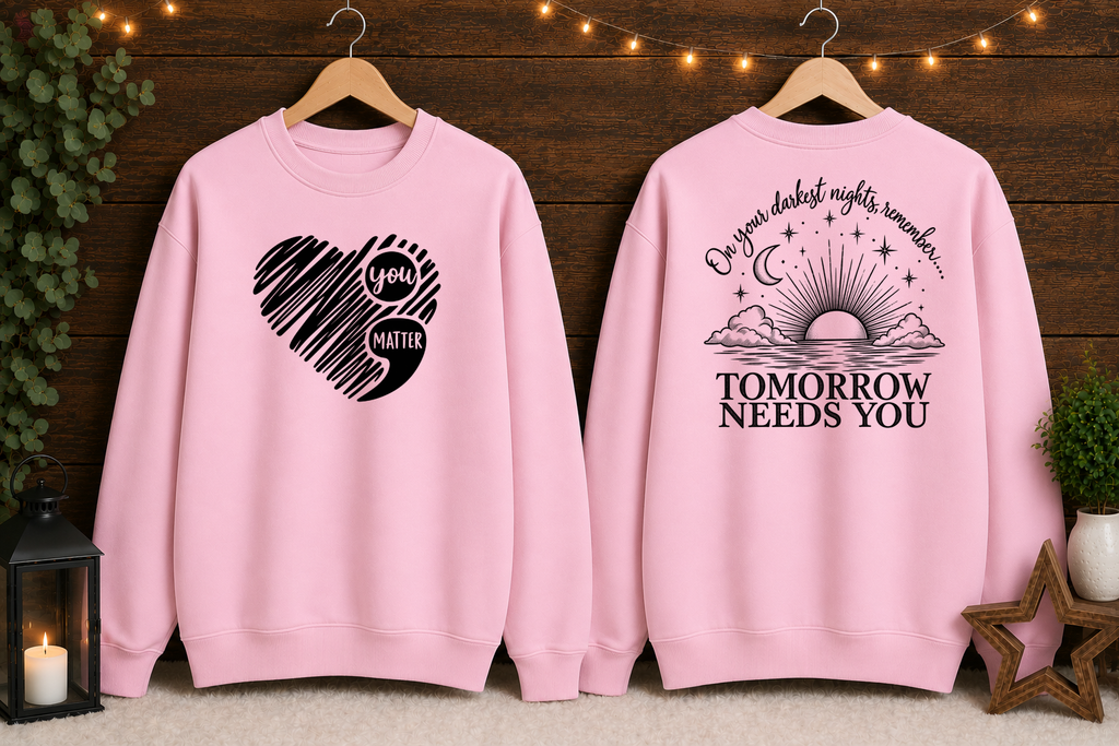 Tomorrow Needs You Gildan Sweatshirt | You Matter Mental Health Awareness Crewneck | Inspirational Front & Back Graphic | Encouragement Sweatshirt