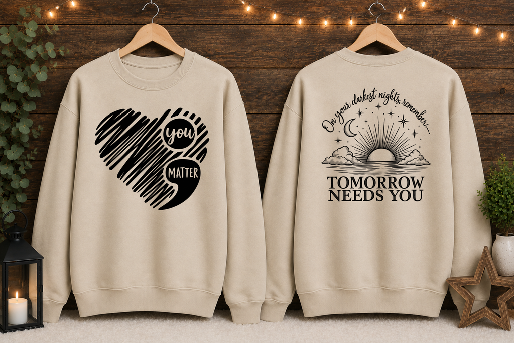 Tomorrow Needs You Gildan Sweatshirt | You Matter Mental Health Awareness Crewneck | Inspirational Front & Back Graphic | Encouragement Sweatshirt