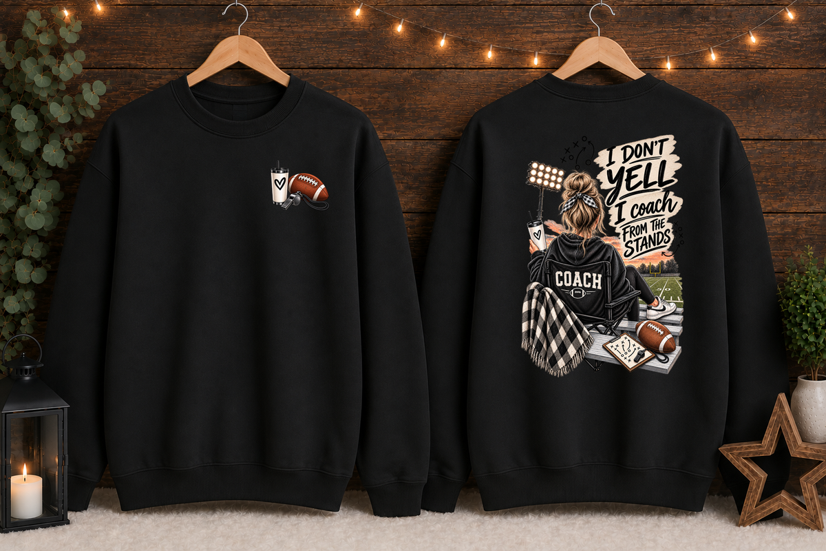 I Don’t Yell I Coach From the Stands Football Gildan Sweatshirt | Football Mom Coach Crewneck | Game Day Stadium Sweatshirt