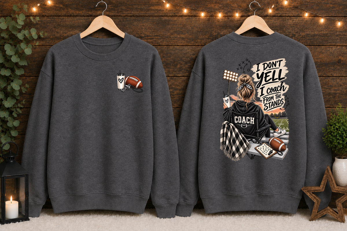 I Don’t Yell I Coach From the Stands Football Gildan Sweatshirt | Football Mom Coach Crewneck | Game Day Stadium Sweatshirt